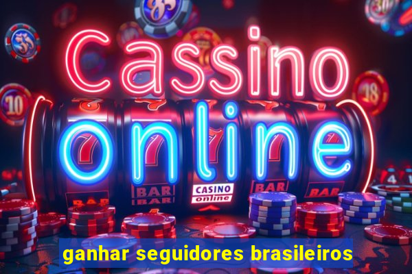 ganhar seguidores brasileiros